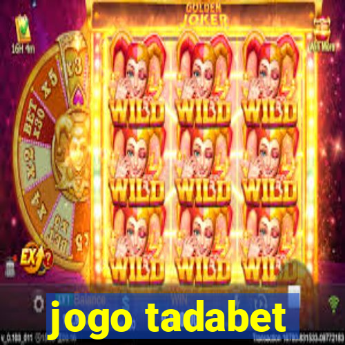 jogo tadabet